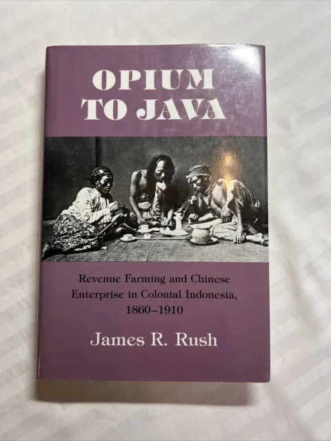 Opium To Java [Chinese Revenue Farming] By James R. Rush, 1990 HC DJ, Very Good
