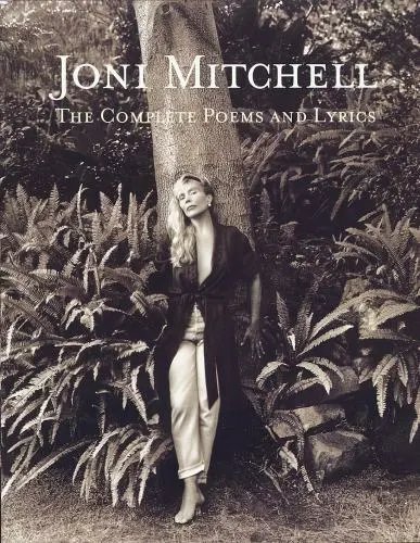 Joni Mitchell : The Complete Poems and Lyrics by Joni Mitchell (1997, Hardcover)