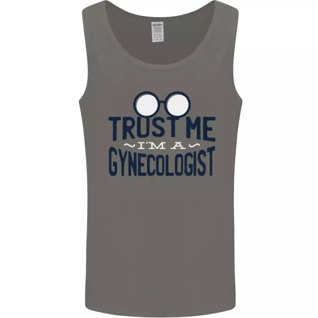 Trust Me Im a Gynecologist Funny Rude Mens Vest Tank Top