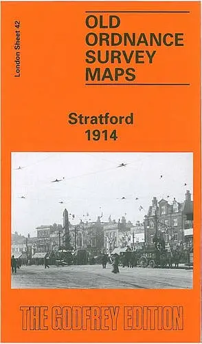 Stratford 1914: London Sheet 042.3 (Old Ordnance Survey Maps of London)