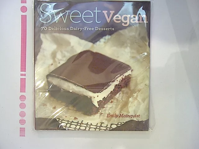 Emily Mainquist Sweet Vegan: 70 Delicious Dairy-Free Desserts Hardcover New