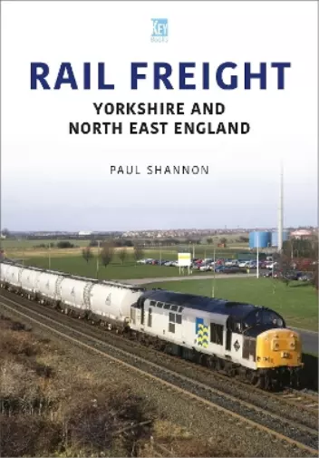 Paul Shannon Rail Freight: Yorkshire and North East England (Poche)