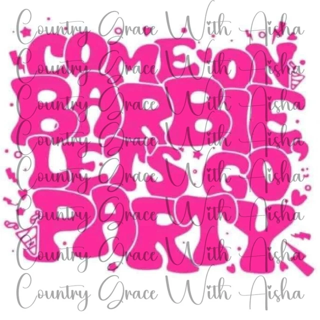 Sublimation Transfer Print Come On Barbie Ready To Press Heat Transfer