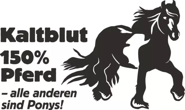 Kaltblut 150% Pferd | Folienaufkleber z.B.Auto  wetterfest Sticker