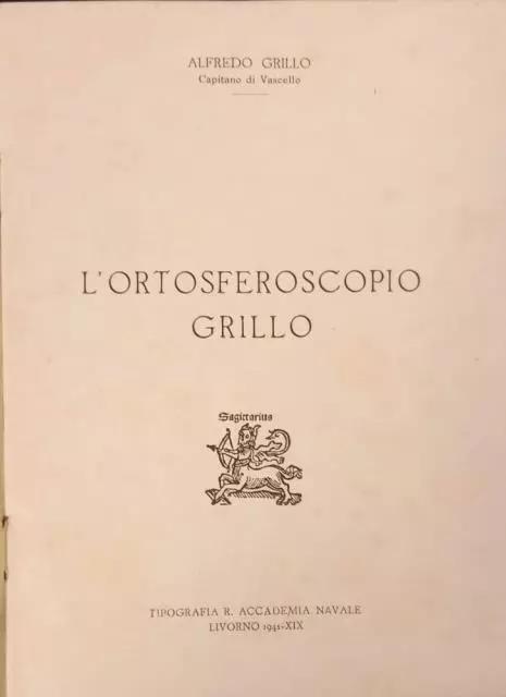 GRILLO Alfredo. L'ORTOSFEROSCOPIO GRILLO. Livorno,Tip. R. Accademia Navale,1941