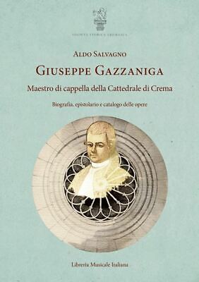 Giuseppe Gazzaniga. Maestro Di Cappella Della Cattedrale Di Crema  - Salvagno