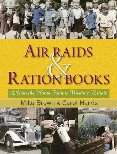 Air Raids and Ration Books: Life on the Home Front ... by Harris, Carol Hardback
