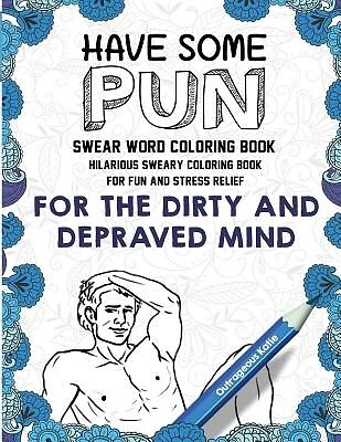 Swear Word Coloring Book Have Some Pun Hilarious Sweary Colorin by Outrageous Ka