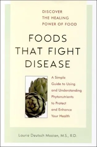 FOODS THAT FIGHT DISEASE: A SIMPLE GUIDE TO USING AND By Laurie Deutsch Mozian