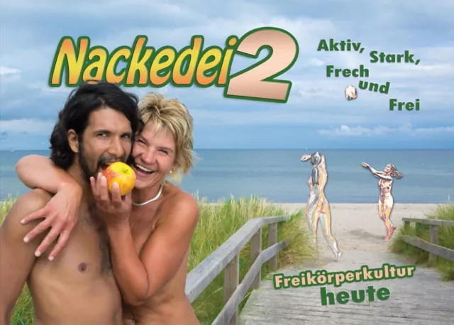 Nackedei 2: Aktiv, Stark, Frech und Frei - Freikörperkultur  ... 9783000568886