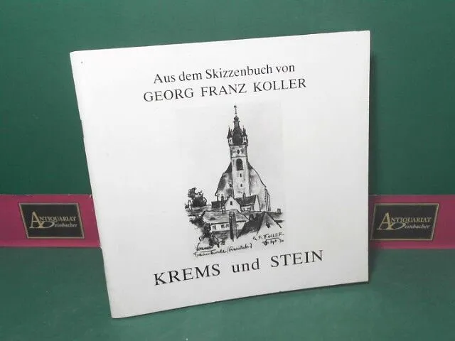 Krems und Stein - Aus dem Skizzenbuch von Georg Franz Koller. Koller, Georg Fran