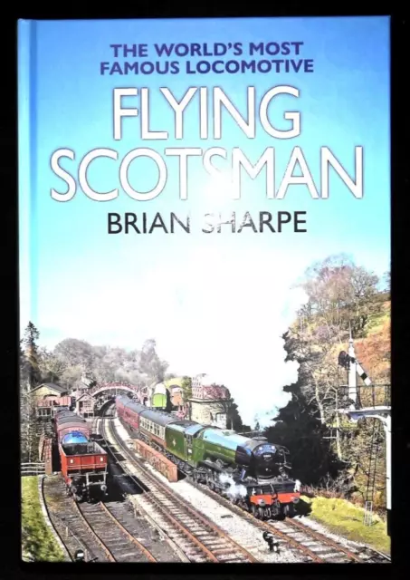 Flying Scotsman: The World's most famous steam locomotive Railway Book New HB