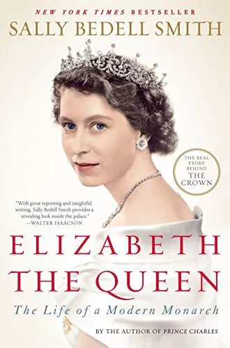 Elizabeth the Queen: The Life of a Modern Monarch by Smith, Sally Bedell Book