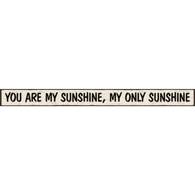 Skinnies 1.5 In. x 16 In. You Are My Sunshine, My Only Sunshine Wood Sign My