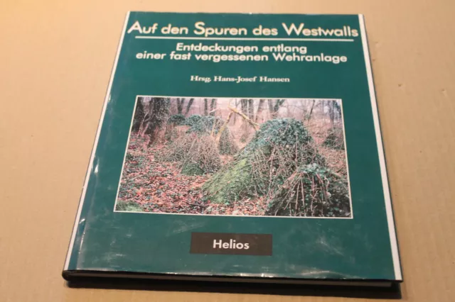 Auf den Spuren des Westwalls. Entdeckungen entlang einer [...] Wehranlage