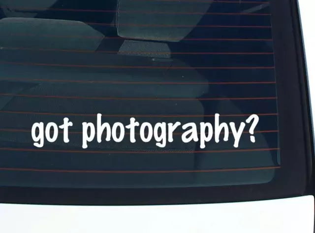 got photography? CAR DECAL BUMPER STICKER VINYL FUNNY JOKE WINDOW
