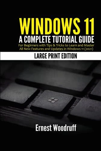 WINDOWS 11: A Complete Tutorial Guide for Beginners with Tips & Tricks ...