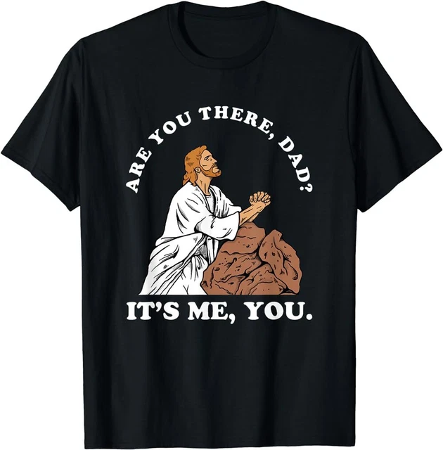 BEST TO BUY Funny Gift Are You There God It's Me You T-Shirt Funny Jesus Meme