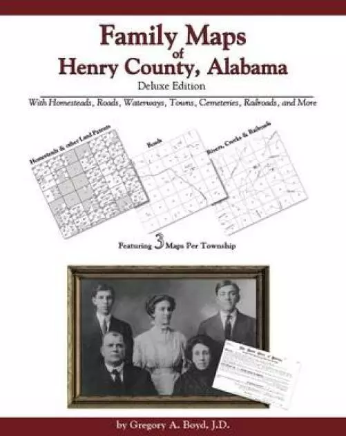 Family Maps of Henry County, Alabama, Deluxe Edition : With Homesteads, ...