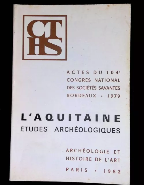 L'Aquitaine. Études archéologiques. Actes du 104e Congrès National des Sociétés