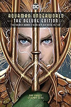 Aquaman: Underworld Deluxe Edition Hardcover Dan Abnett