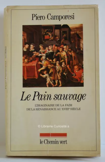 Le pain sauvage, Piero Camporesi, Éd. Le Chemin vert, 1981