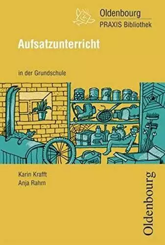 Oldenbourg Praxis Bibliothek: Aufsatzunterricht in der Grundschule: Band Buch