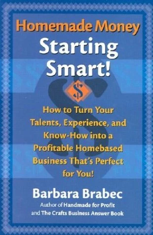 HOMEMADE MONEY: STARTING SMART By Barbara Brabec - Hardcover **Mint Condition**