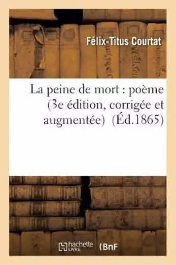 La Peine de Mort: Po?me 3e ?dition, Corrig?e Et Augment?e