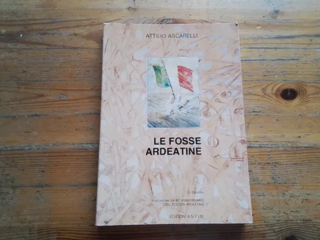 LE FOSSE ARDEATINE. ATTILIO ASCARELLI. EDIZIONI ANFIM, 28gn23