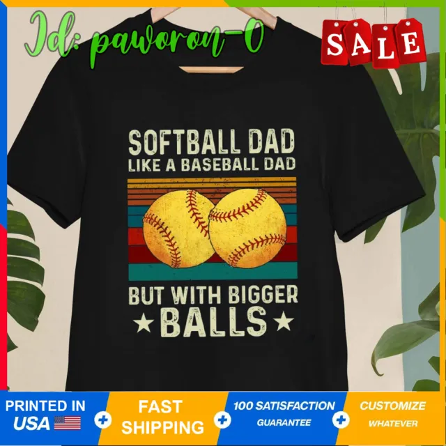 Softball Dad Like A Baseball Dad But With Bigger Balls Shirt, Funny Vintage Soft