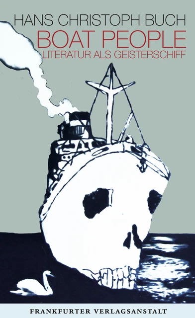 Boat People. Literatur als Geisterschiff Hans Christoph Buch