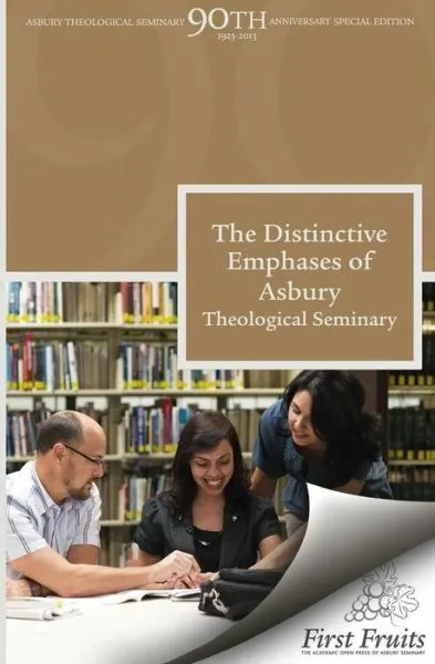 The Distinctive Emphases Of Asbury Theological Seminary