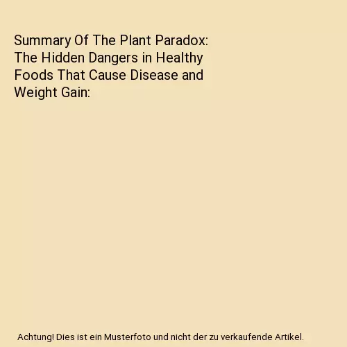 Summary Of The Plant Paradox: The Hidden Dangers in Healthy Foods That Cause Dis