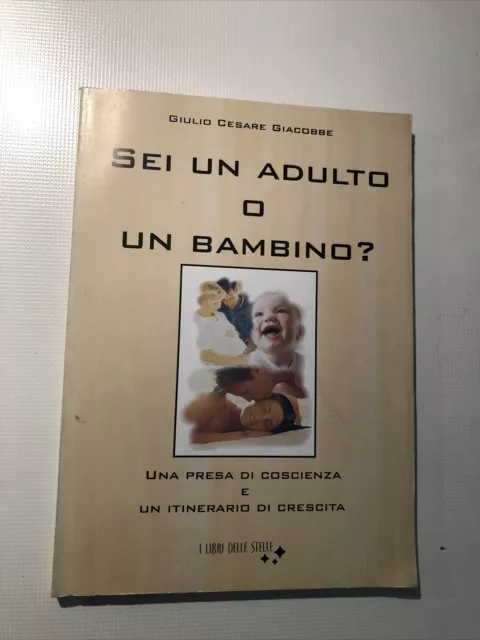 Sei Un Adulto O Un Bambino?  Autore Giulio Cesare Giacobbe.