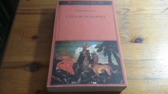 I teatri di Napoli - Benedetto Croce - Biblioteca Adelphi 1992, 11a23