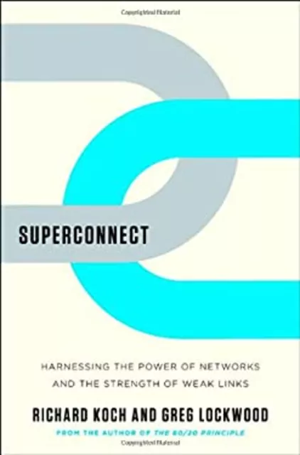 Superconnect : Harnessing the Power of Networks and the Strength