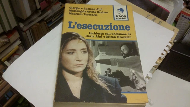L'esecuzione. Inchiesta sull'uccisione di Ilaria Alpi, Kaos, 1999, 20mr22 L'esecuzione. Inchiesta sull'uccisione di Ilaria Alpi, Kaos, 1999, 20mr22