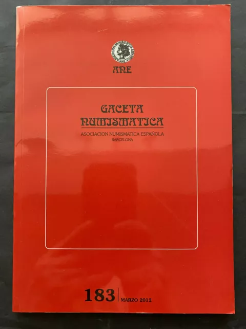 ANE ASOCIACION NUMISMATICA ESPANOLA, GACETA NUMISMATICA #183, 2012, 120pgs.