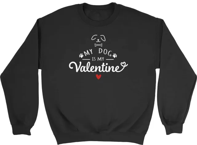 Dog is my Valentines Sweatshirt Mens Womens Funny Puppy Dog Lovers Jumper Gift