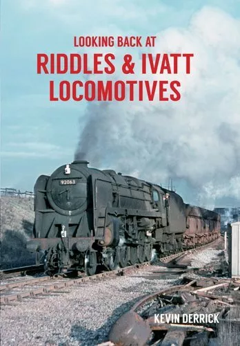 Looking Back At Riddles &amp; Ivatt Locomotives by Kevin Derrick 9781445660516
