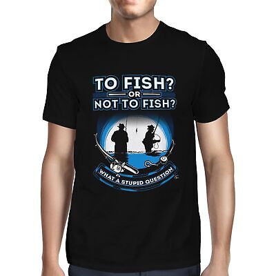 1Tee Mens To Fish or Not To Fish What A Stupid Question T-Shirt