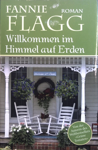 Willkommen im Himmel auf Erden : Roman. Flagg, Fannie: