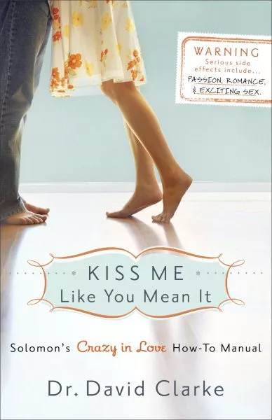 Kiss Me Like You Mean It : Solomon's Crazy in Love How-to Manual, Paperback b...