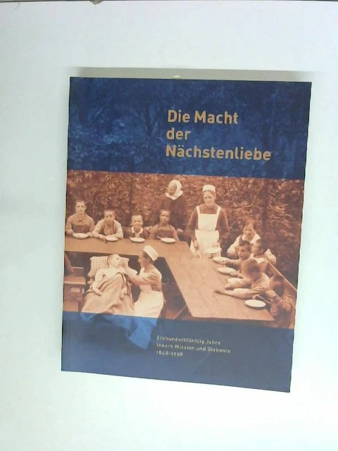 Die Macht der Nächstenliebe: Einhundertfünfzig Jahre Innere Mission und D 133902