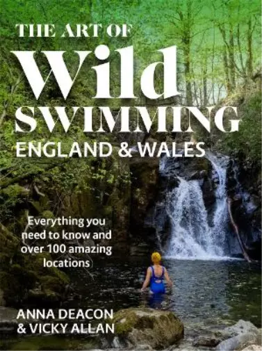 Anna Deacon Vicky Allan The Art of Wild Swimming: England & Wales (Relié)