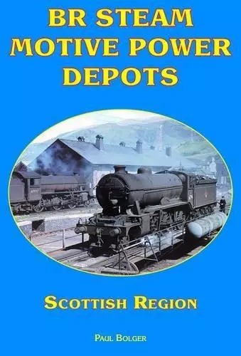 BR STEAM MOTIVE POWER: 6 (BR Steam Motive Power Depots Scottish Region)