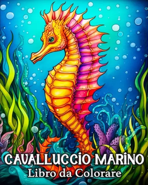 Cavalluccio Marino Libro da Colorare: 50 Immagini di Cavallucci Marini per Allev