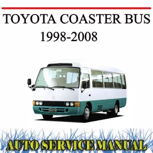 Toyota Coaster Bus 1998-2008 Full Workshop Service Repair Manual~Dvd