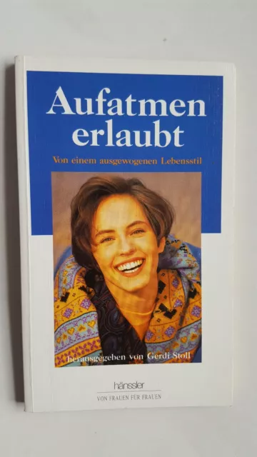 Aufatmen erlaubt. Von einem ausgewogenen Lebensstil. Gerdi Stoll